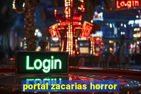 portal zacarias horror